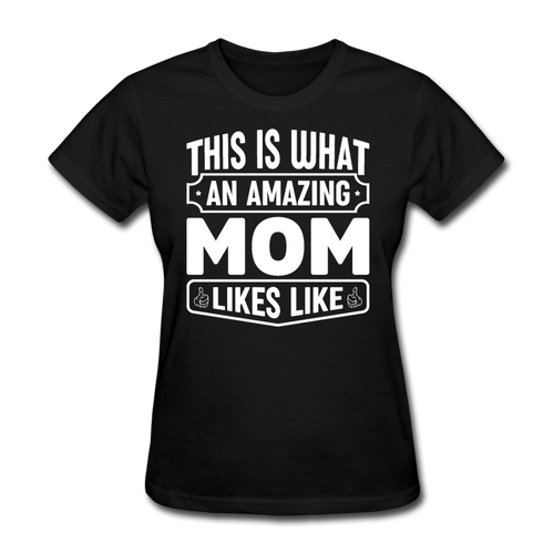 This Is What An Amaizing Mom Looks Like - Mother's Day Gift, Family Shirts Women, Woman Birthday T Shirts, Summer Tops, Beach T Shirts - black