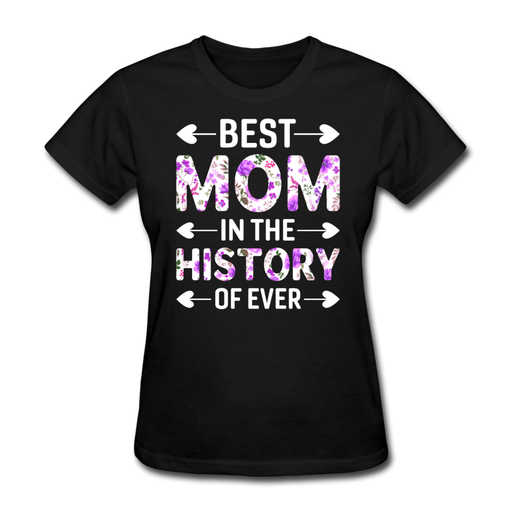 Best Mom In The History Of Ever - Mother's Day Gift, Family Shirts Women, Woman Birthday T Shirts, Summer Tops, Beach T Shirts - black