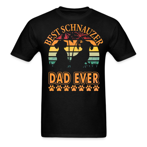 Best Schnauzer Dad Ever - Father's Day Shirts Men, Birthday T Shirts, Summer Tops, Beach T Shirts - black