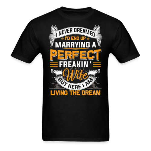 Marring A Perfect Freakin Wife - Father's Day Shirts Men, Birthday T Shirts, Summer Tops, Beach T Shirts - black