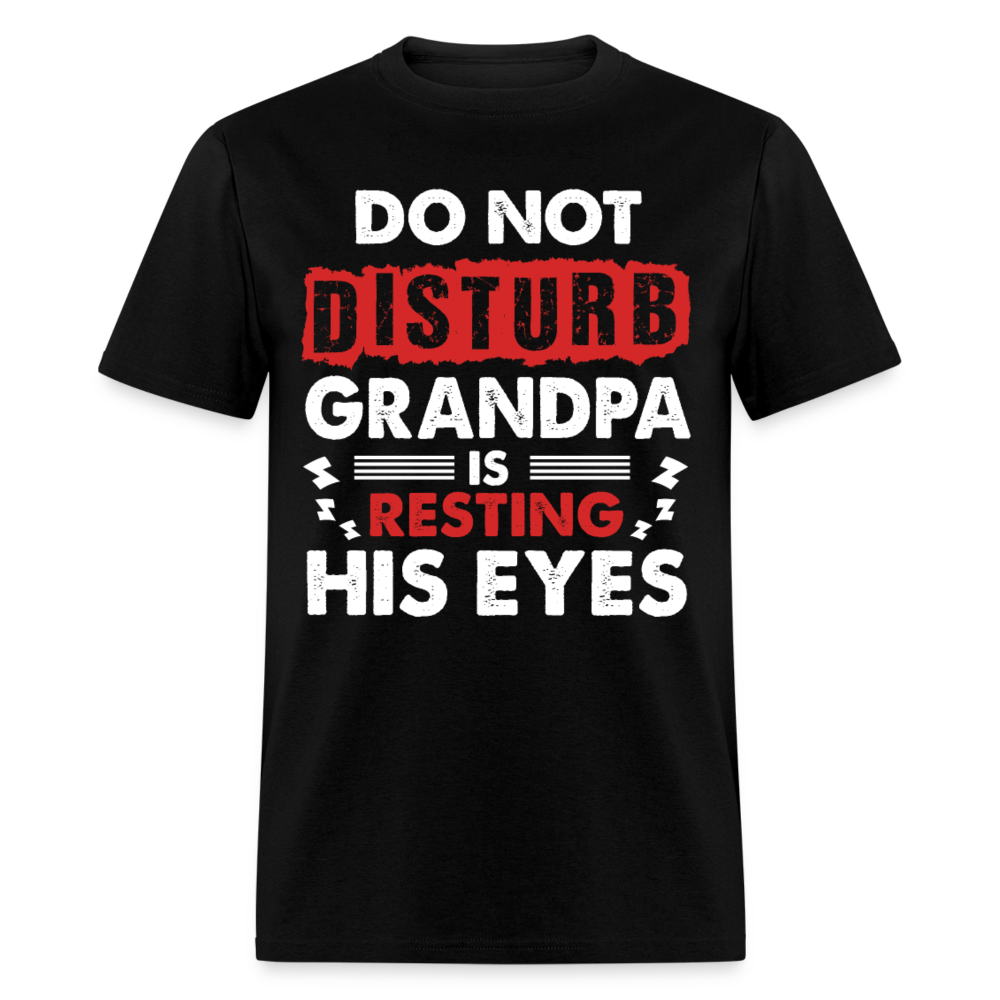 Do Not Disturb Grandpa Is Resting His Eyes - Father's Day Shirts Men, Birthday T Shirts, Summer Tops, Beach T Shirts - black