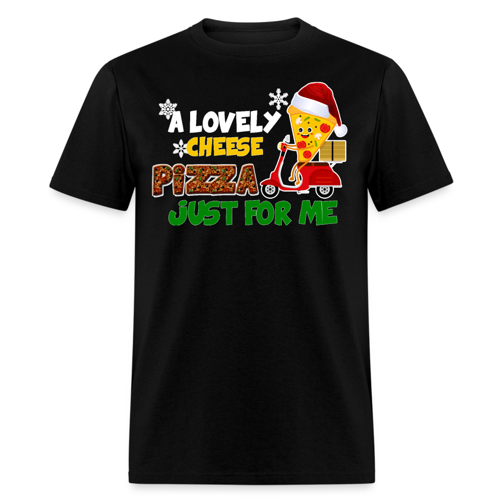 A Lovely Cheese Pizza Just For Me For Christmas T-Shirt - Family Shirts Men, Woman Christmas T Shirts - black