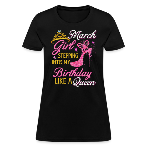March Girl Stepping Into My Birthday Like A Queen Shirts Women, Birthday T Shirts, Summer Tops, Beach T Shirts - black