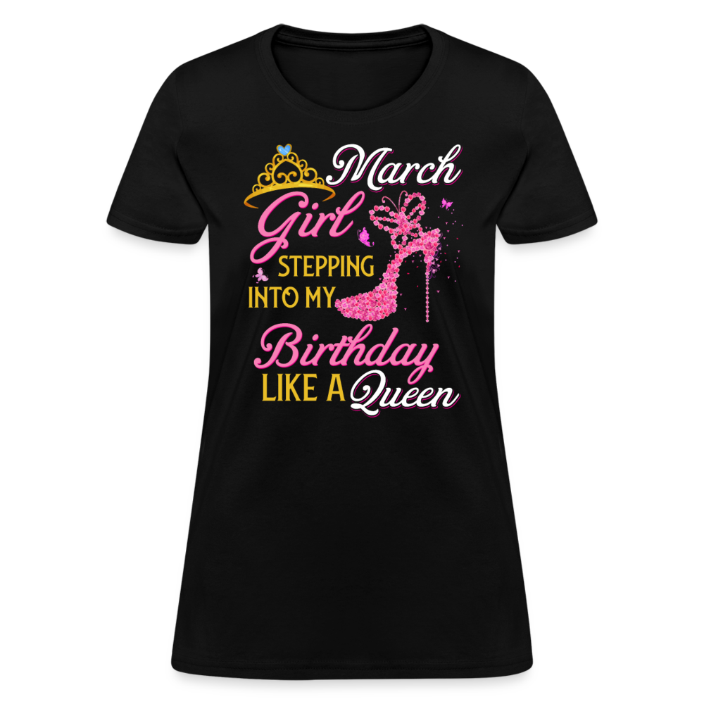 March Girl Stepping Into My Birthday Like A Queen Shirts Women, Birthday T Shirts, Summer Tops, Beach T Shirts - black