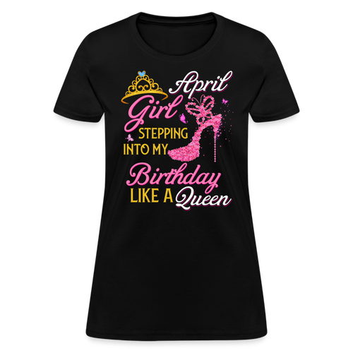 April Girl Stepping Into My Birthday Like A Queen Shirts Women, Birthday T Shirts, Summer Tops, Beach T Shirts - black